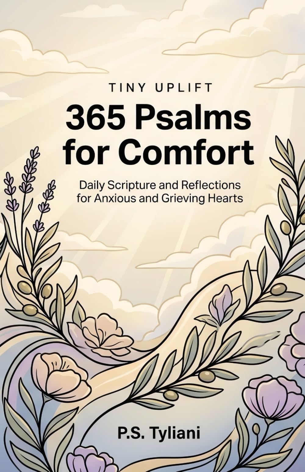 365 Psalms for Comfort: Daily Scripture and Reflections for Anxious and Grieving Hearts: 8 (Tiny Uplift)