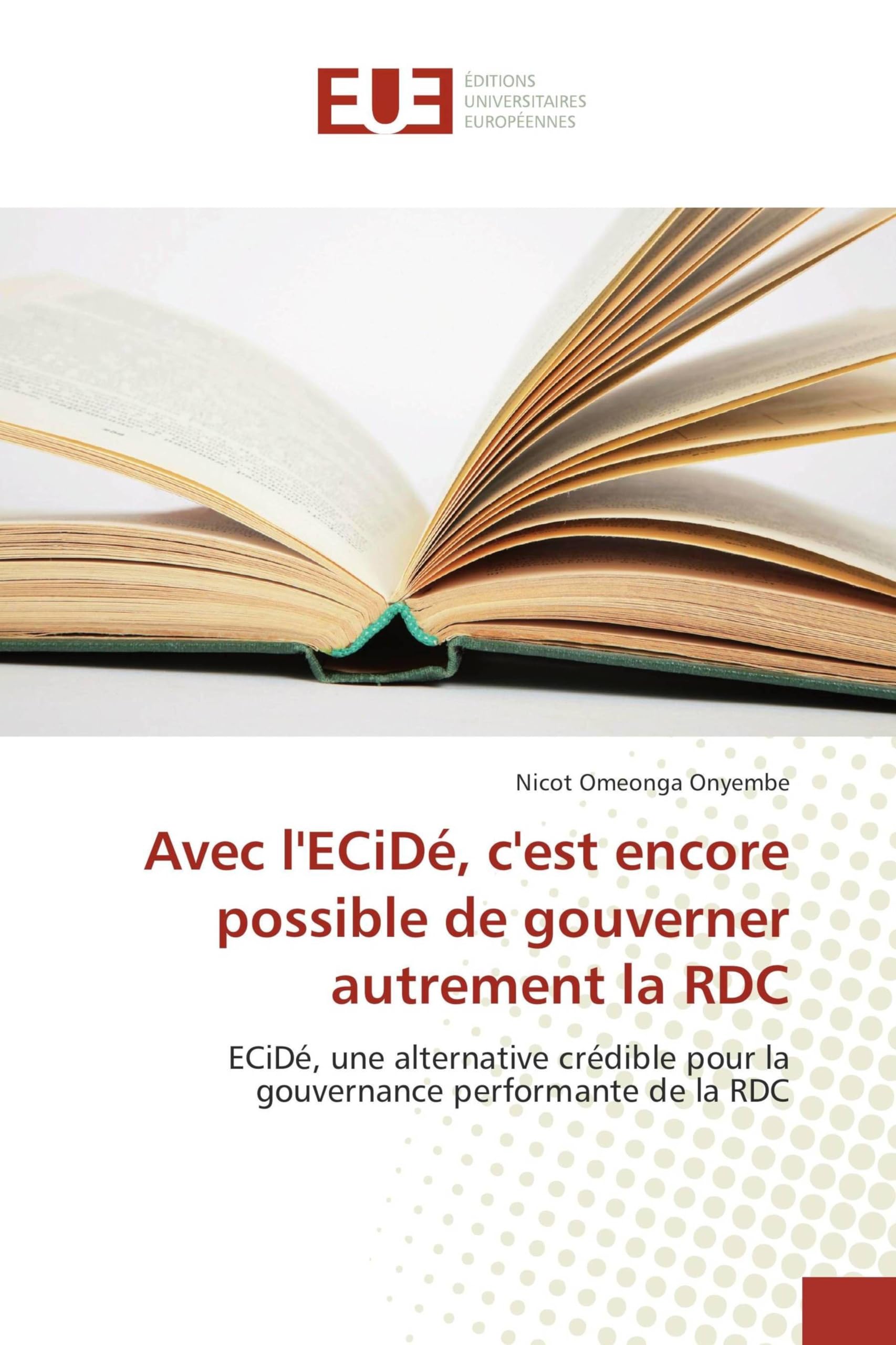 Avec l'ECiDé, c'est encore possible de gouverner autrement la RDC: ECiDé, une alternative crédible pour la gouvernance performante de la RDC