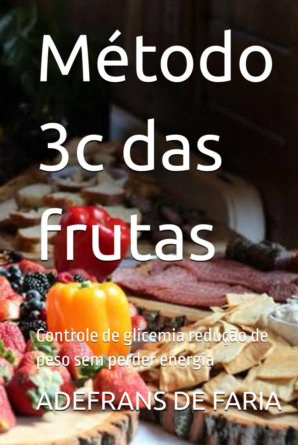 Método 3c das frutas: Controle de glicemia redução de peso sem perder energia