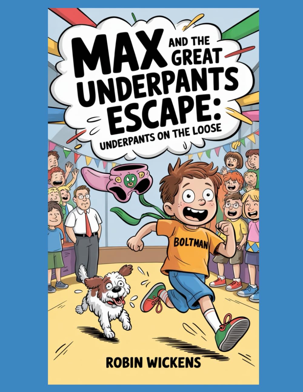 Max and the Great Underpants Escape: When Laundry Revolts and Friendship Saves the Day (Silly Stories)
