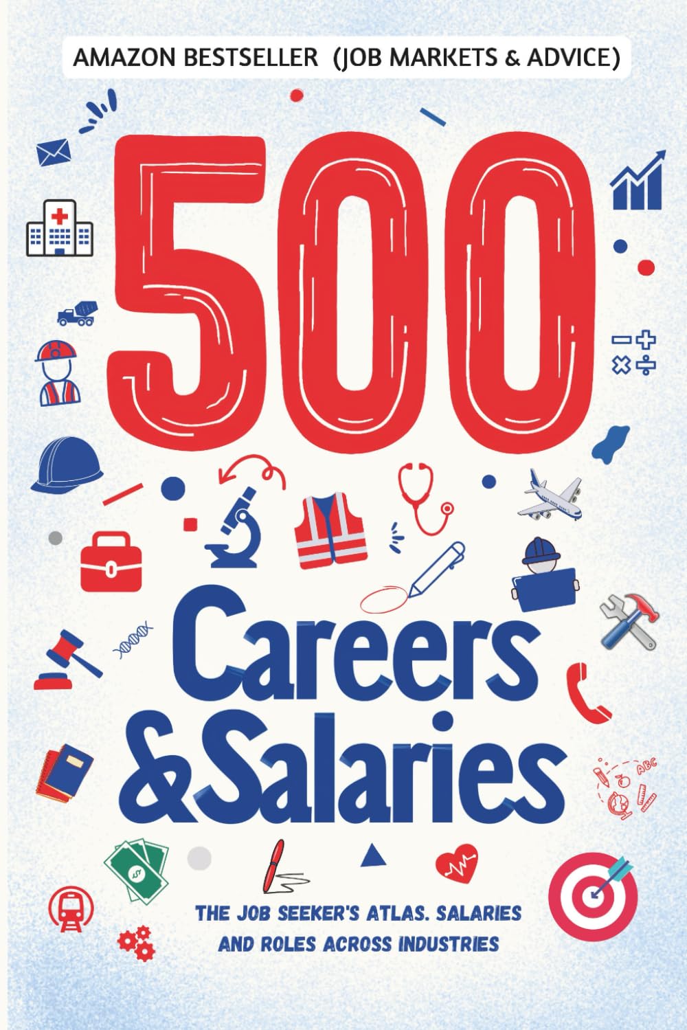 500 CAREERS AND SALARIES: The Job Seeker's Atlas. Salaries and Roles Across Industries