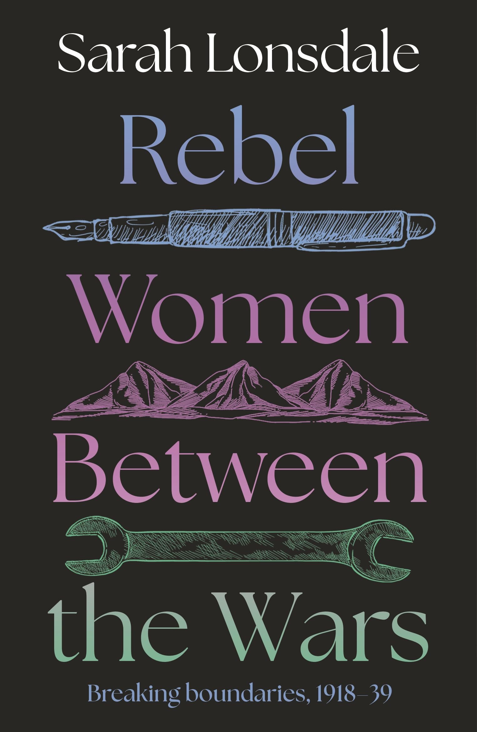 Rebel Women Between the Wars: Breaking Boundaries, 1918–39