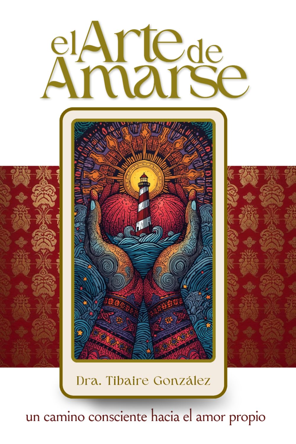 El Arte de Amarse: Un camino consciente hacia el amor propio