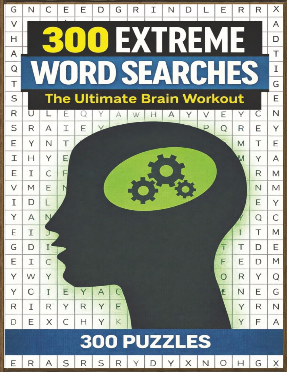 300 Extreme Word Searches: The Ultimate Brain Workout: Sharpen Your Mind with 300 Intense Puzzles | A Powerful Workout for Every Puzzle Lover