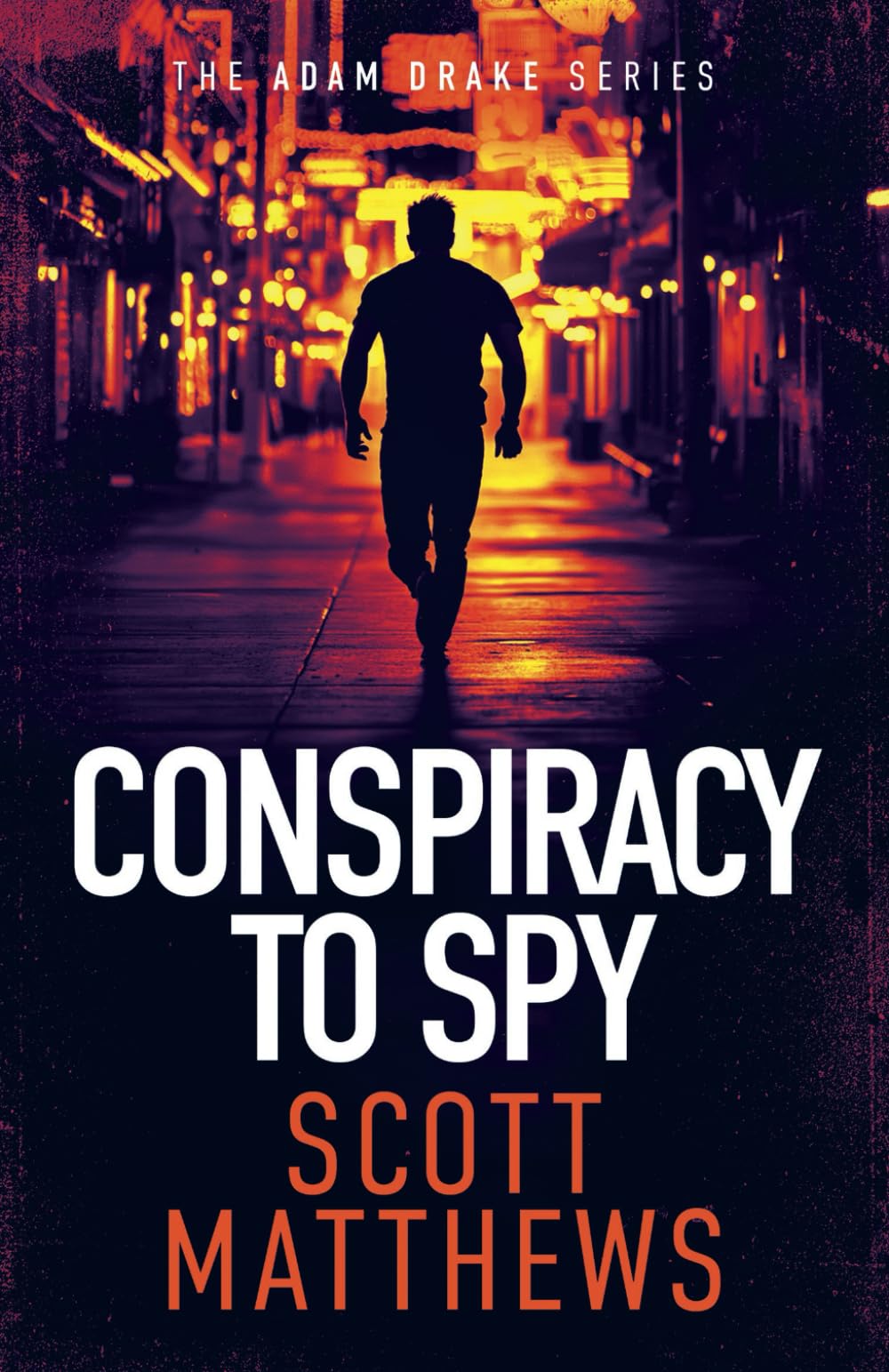 Conspiracy to Spy: An Adam Drake Thriller (The Adam Drake Series)