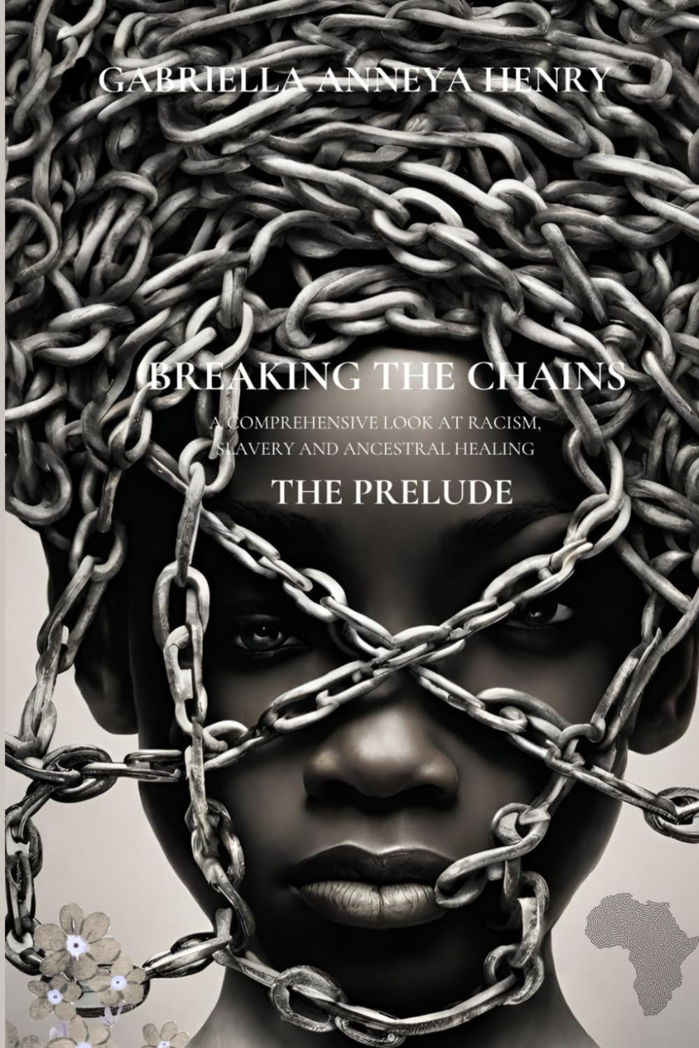Breaking the Chains: A Prelude to the Journey of Racism, Ancestral Trauma, and Healing
