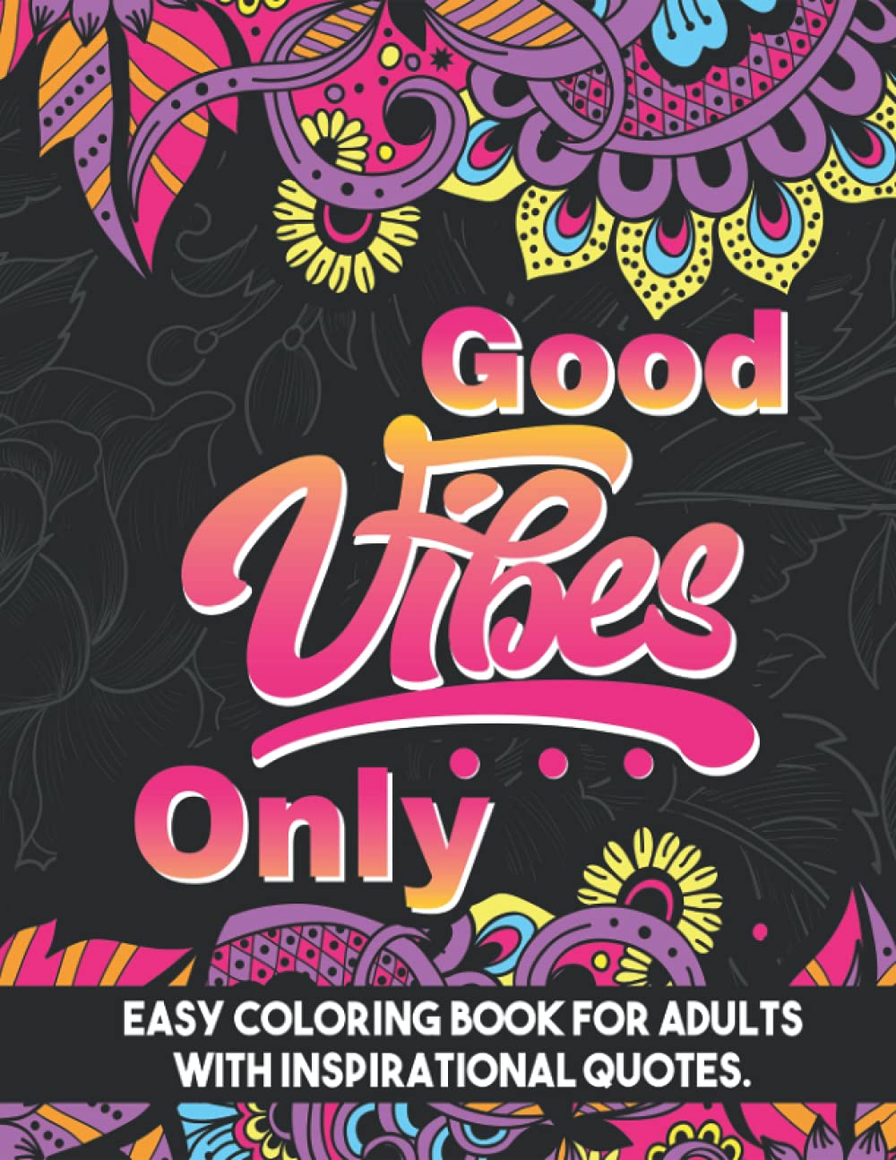 Easy Inspirational Coloring Book Positive Good Vibes With Inspirational Quotes: Simple Large Print Pages For Relaxation Anti stress Coloring Book for ... BOOK PERFECT FOR RELAX AND MOTIVATION