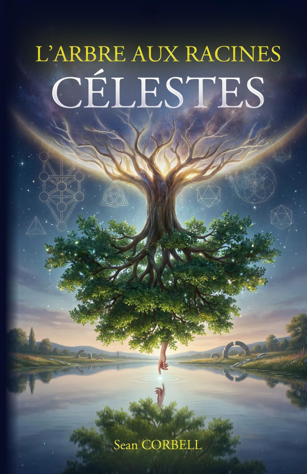 L'Arbre aux Racines Célestes: Ce qui fut sera encore