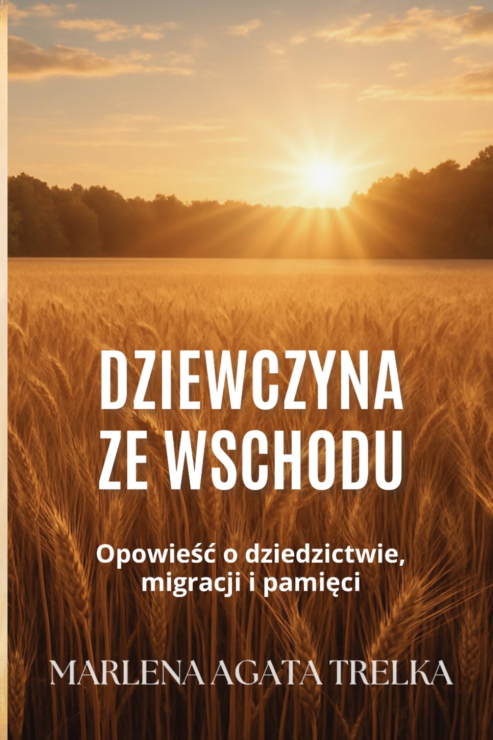 Dziewczyna ze Wschodu: opowieść o dzedzictwie, emigracji i pamięci