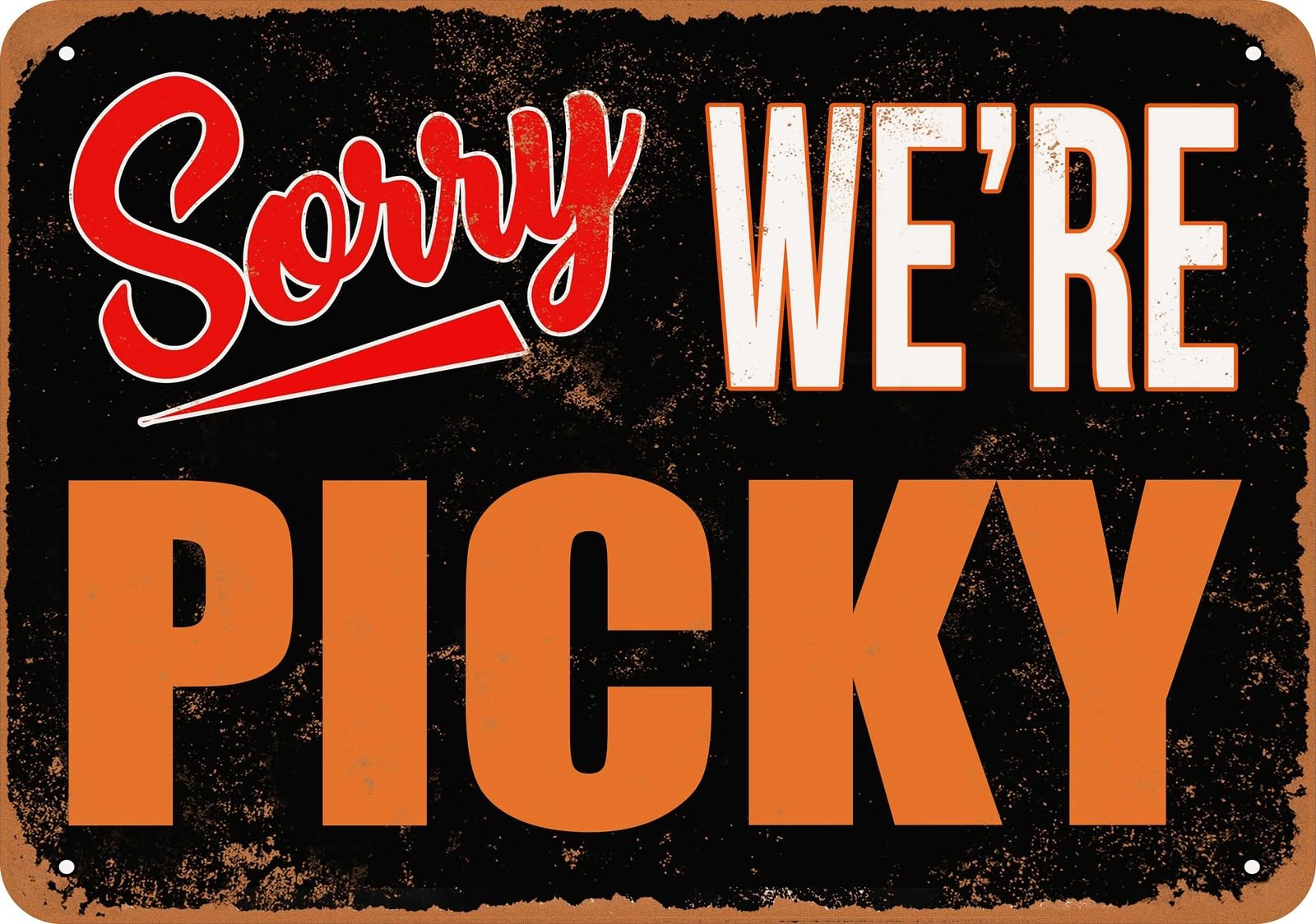 Metal Sign - SORRY, WE'RE PICKY - Vintage Look home decor