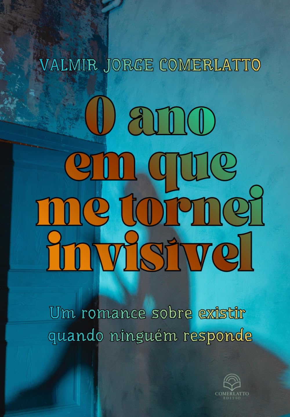 O ANO EM QUE FIQUEI INVISÍVEL: Um romance sobre existir quando ninguém responde