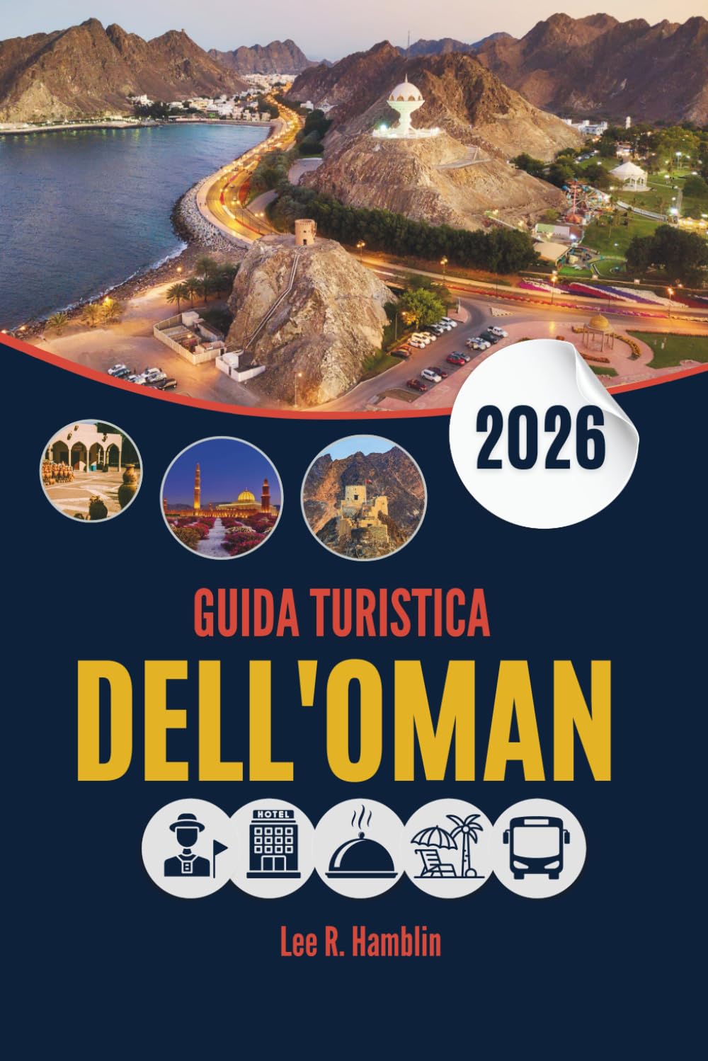 GUIDA TURISTICA DELL'OMAN 2026: Un compagno pratico per paesaggi, cultura ed esperienze autentiche