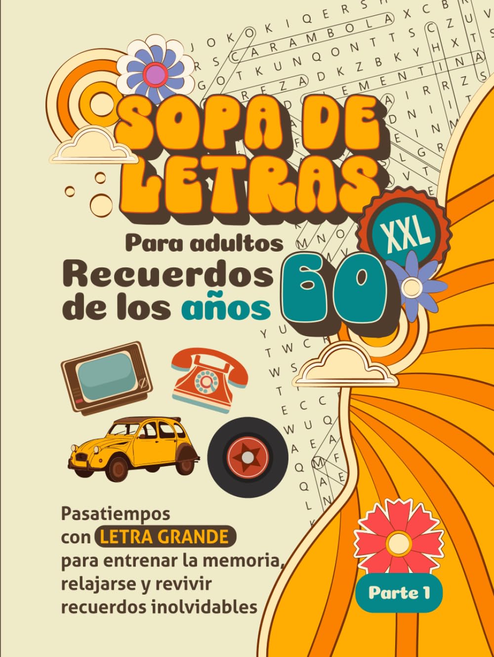 Sopa de letras XXL para adultos: Recuerdos de los años 60 (Parte 1): Pasatiempos con letra grande para entrenar la memoria, relajarse y revivir recuerdos inolvidables