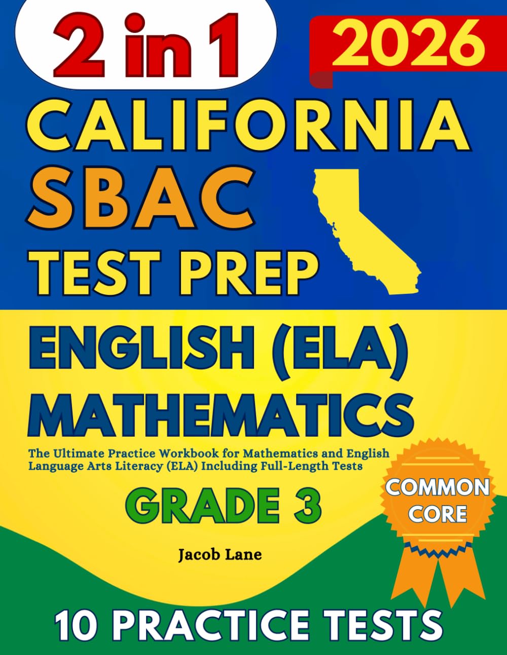 SBAC Test Prep California Grade 3: The Ultimate Practice Workbook for Mathematics and English Language Arts Literacy (ELA) Including Full-Length Tests (SBAC Test Prep Grade 3)