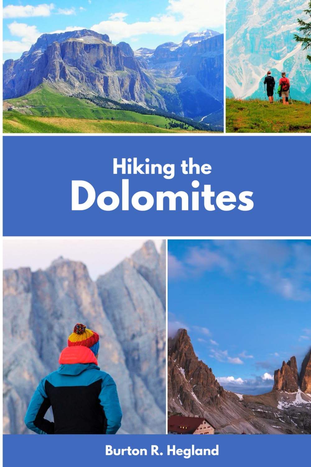 Hiking the Dolomites 2025: Explore Tre Cime, Seceda, Alta Via 1 & 2, Val Gardena, Cortina, Rifugi Tips, Scenic Routes & Detailed Itineraries