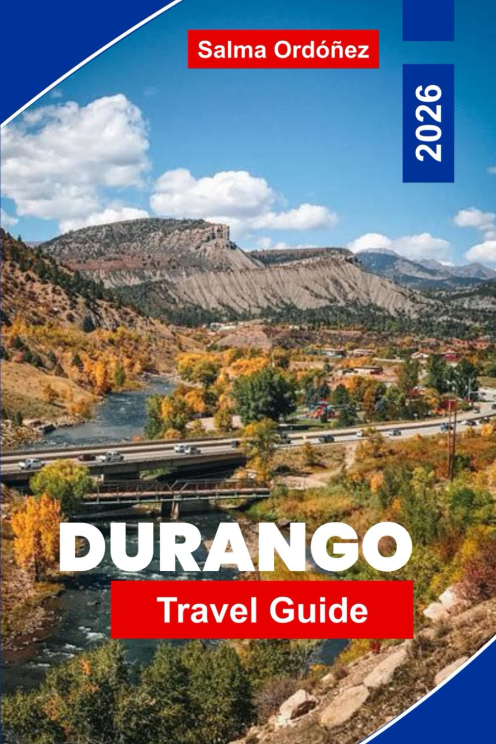Durango Travel Guide 2026: Explore Mountain Trails, Historic Railways, Local Culture, Outdoor Adventures, and Practical Tips for Your Colorado Getaway