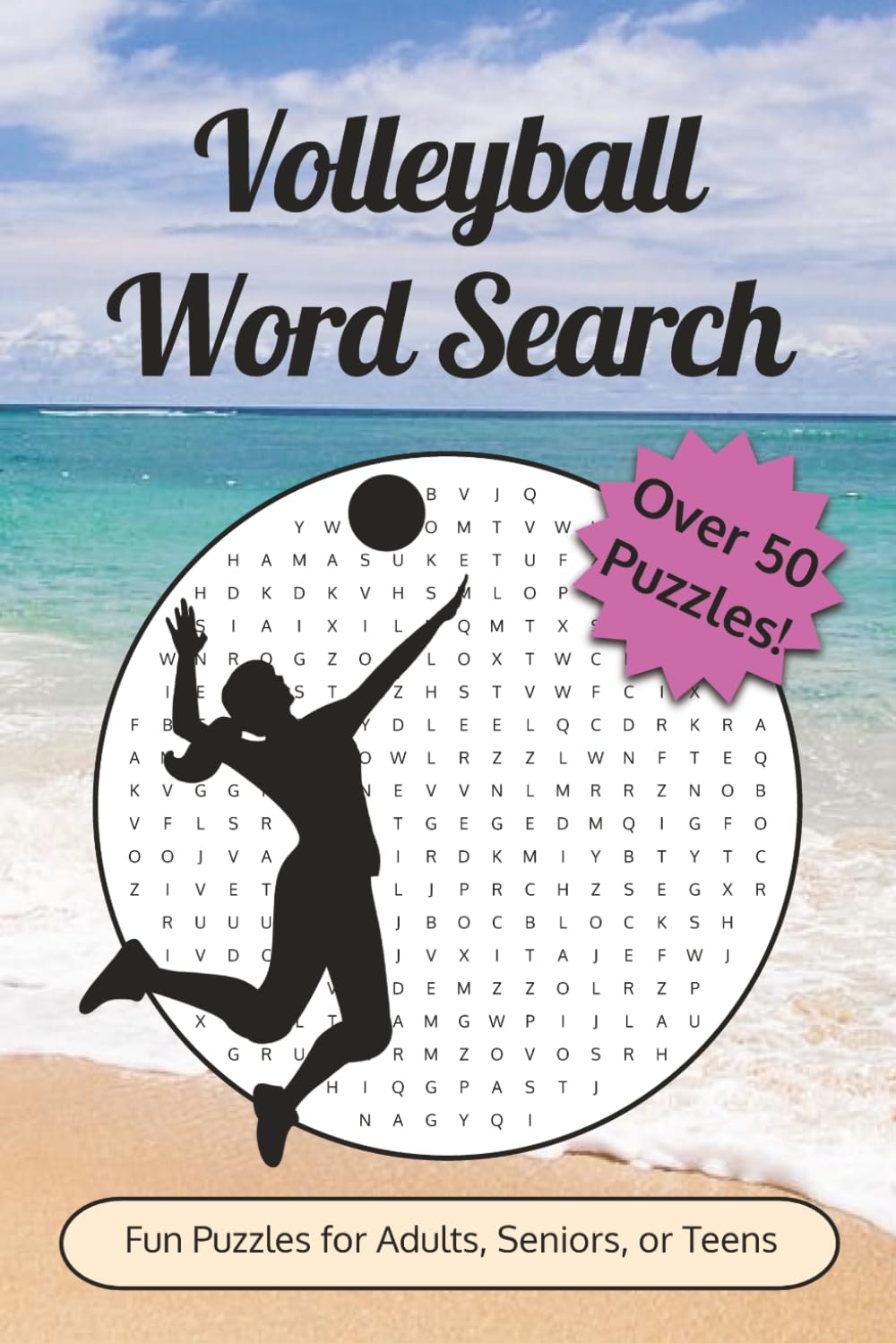 Volleyball Word Search Puzzle Book: Spike Your Brain with 50+ Volleyball Word Searches | Easy-to-Read Print | Fun and Relaxing Puzzles | 6x9 Inches, 104 Pages