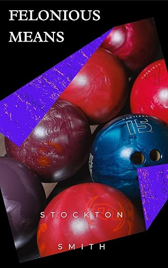 cover of the book Felonious Means. The picture shows several bowling balls lined up.