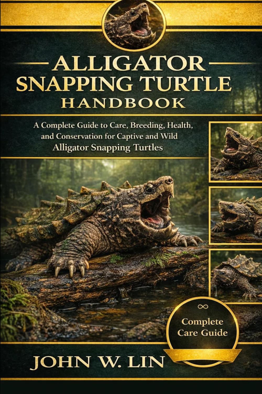 ALLIGATOR SNAPPING TURTLE HANDBOOK: A Complete Guide to Care, Breeding, Health, and Conservation for Captive and Wild Alligator Snapping Turtles.