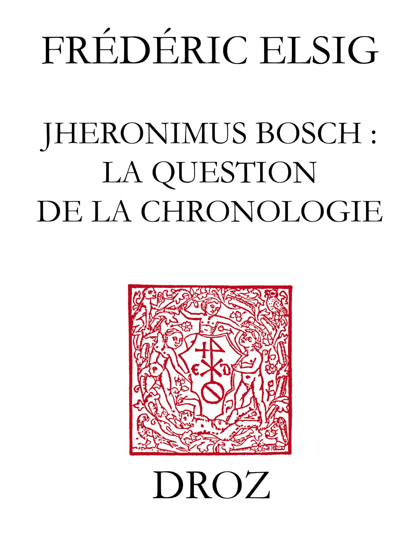 Jheronimus Bosch la question de la chronologie livre histoire art humanisme renaissance