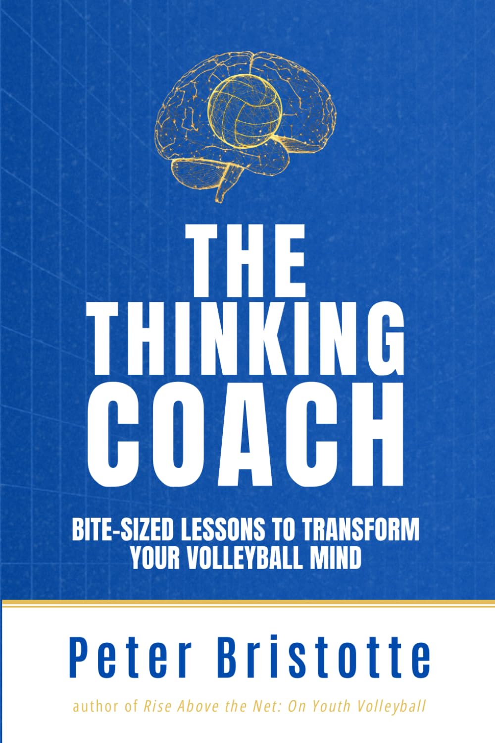 The Thinking Coach: Bite-Sized Lessons to Transform Your Volleyball Mind