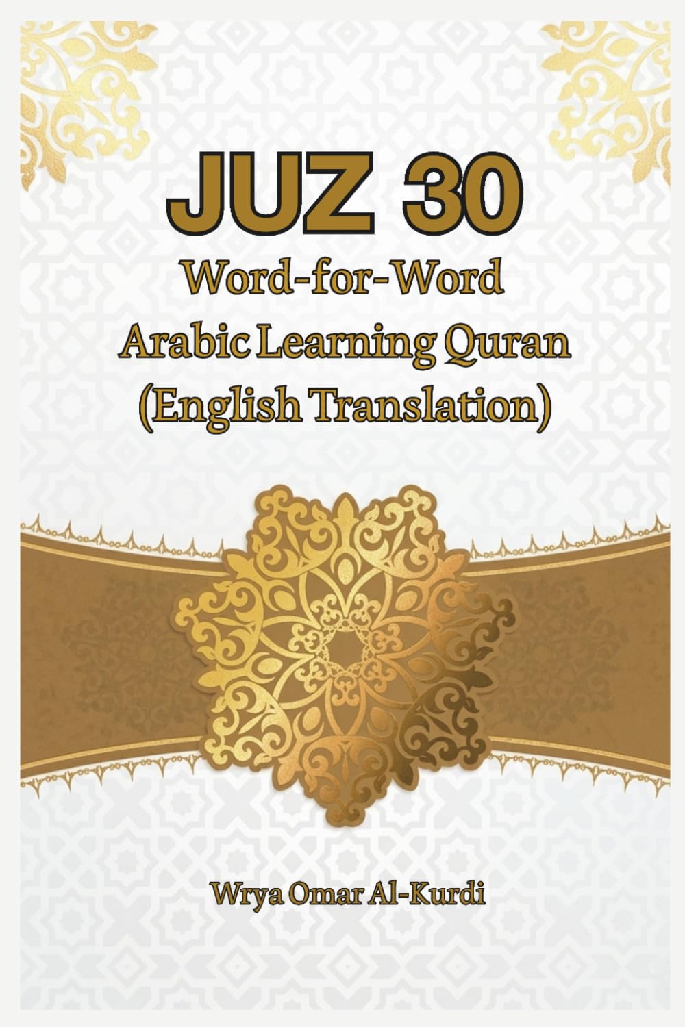 JUZ 30: Word-for-Word Arabic Learning Quran (English Translation) (The Holy Quran: Juz by Juz Series)