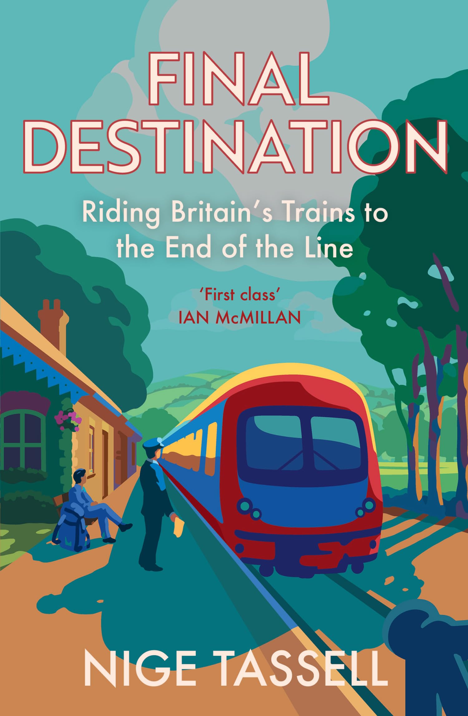 Final Destination : Riding Britains Trains to the End of the Line