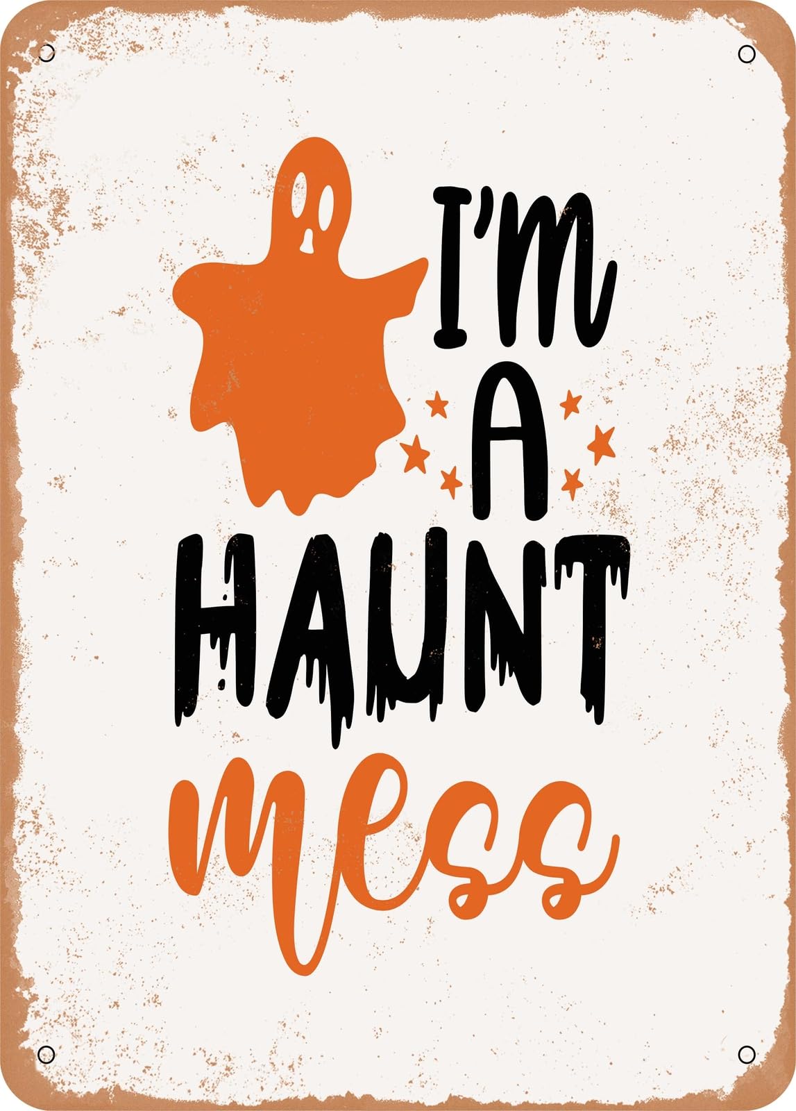 Metal Sign - I'm a Haunt Mess - Vintage Look home decor