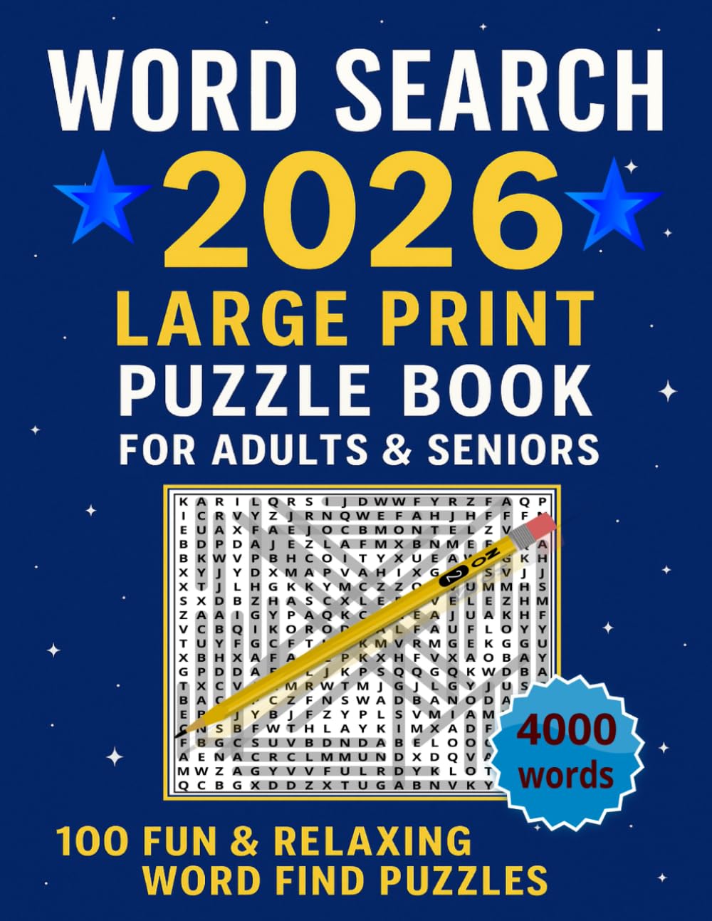 WORD SEARCH 2026 - LARGE PRINT PUZZLE BOOK: 100 Fun & Relaxing Word Find Puzzles for Adults and Seniors – 4000 Words Inside More Abut Book Total 127 ... 8.5 x 11 Inch (2026 new year word search)