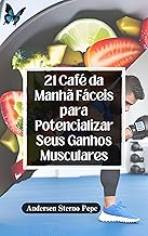 21 Café da Manhã Fáceis para Potencializar Seus Ganhos Musculares