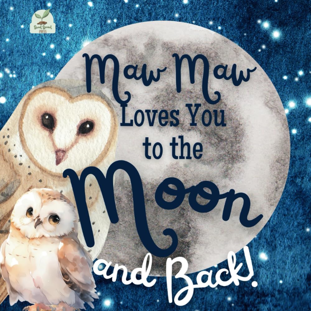 Maw Maw Loves You to the Moon and Back: A Beautiful Story of Love That Stretches as Far as the Stars
