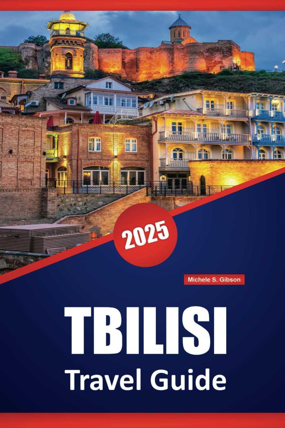 TBILISI TRAVEL GUIDE 2025: Discover Local Cuisine, Historic Landmarks, Cultural Experiences, and Practical Tips for Exploring Georgia’s Capital
