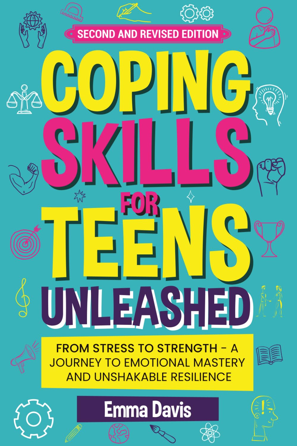 Coping Skills for Teens Unleashed: From Stress to Strength- A Journey to Emotional Mastery and Unshakable Resilience. (Therapy and Mental Health Books For Teens)