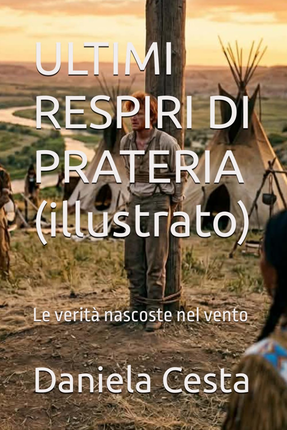 ULTIMI RESPIRI DI PRATERIA (illustrato): Le verità nascoste nel vento