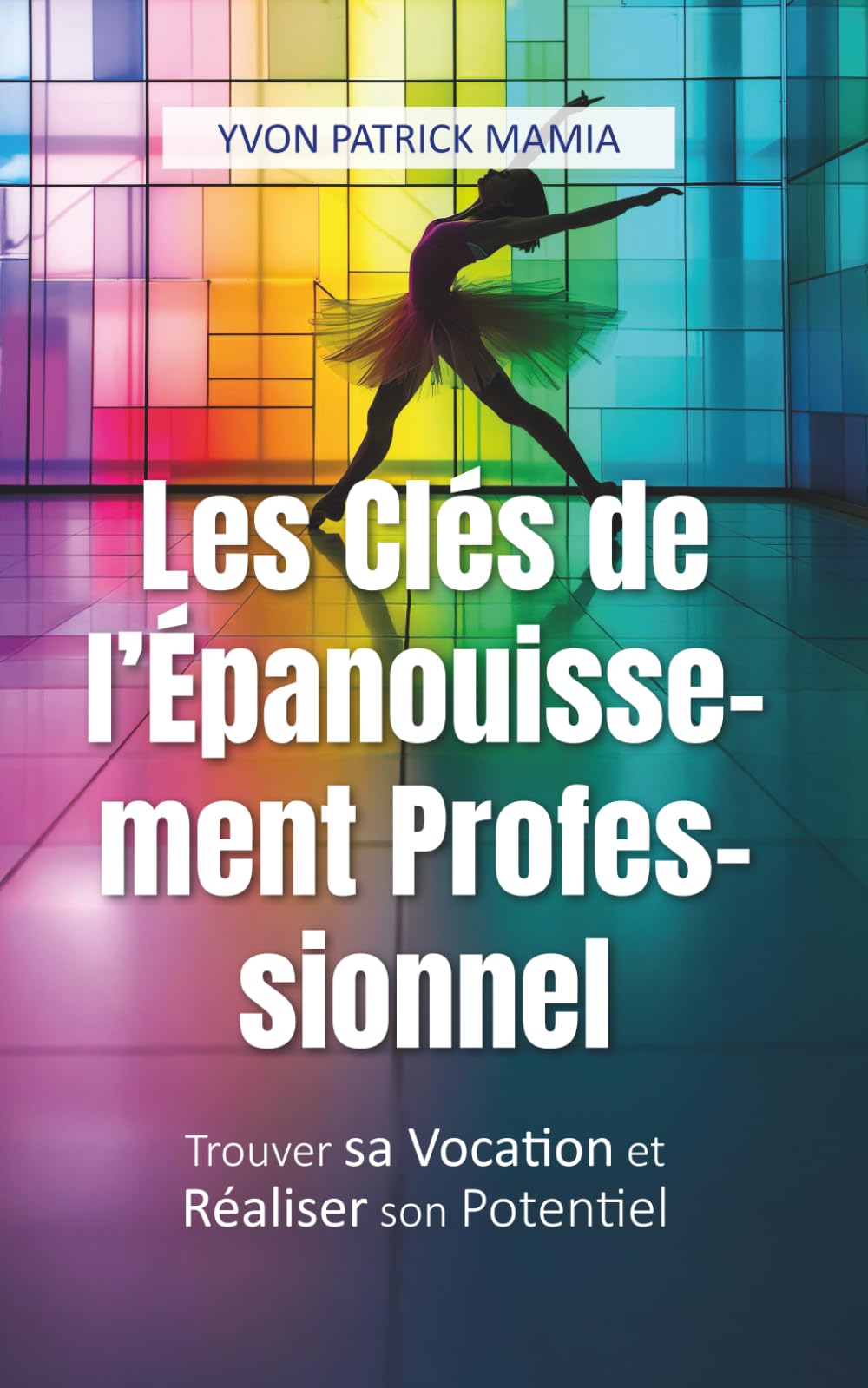 Les Clés de l’Épanouissement Professionnel: Trouver sa Vocation et Réaliser son Potentiel