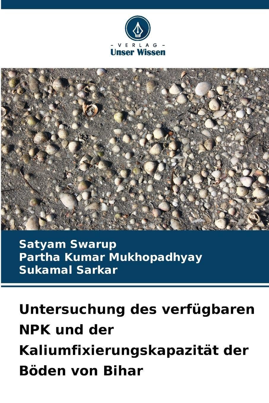 Untersuchung des verfügbaren NPK und der Kaliumfixierungskapazität der Böden von Bihar