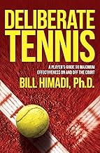 Deliberate Tennis: A Player's Guide to Maximum Effectiveness On and Off the Court