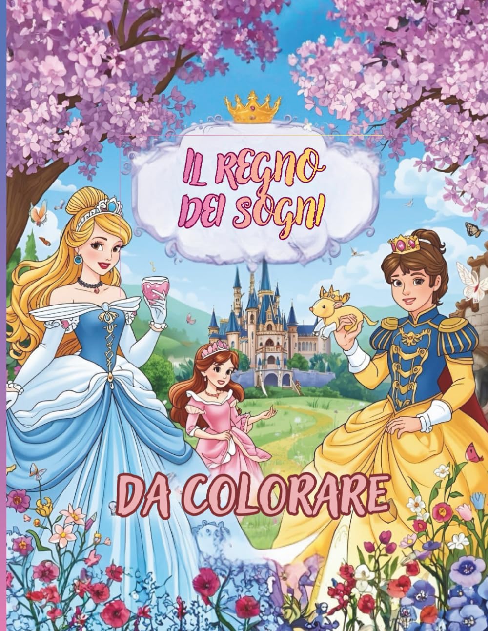 IL REGNO DEI SOGNI - DA COLORARE | libro di principesse e principi da colorare per bambine e bambini