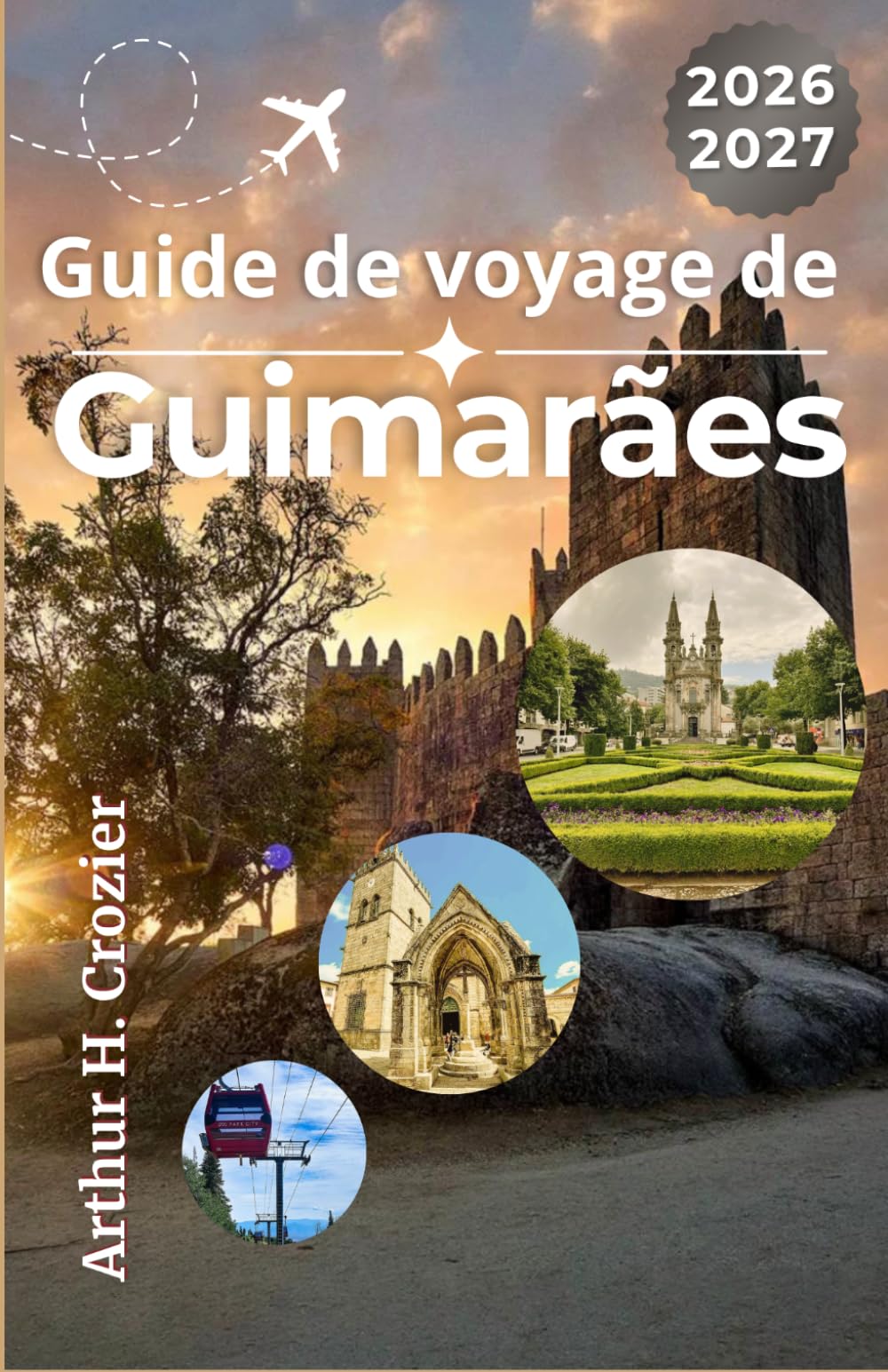 Guide de voyage de Guimarães 2026-2027: Planifiez votre séjour avec des parcours simples, des lieux historiques, des conseils pour les repas, des idées de visite et des excursions proches