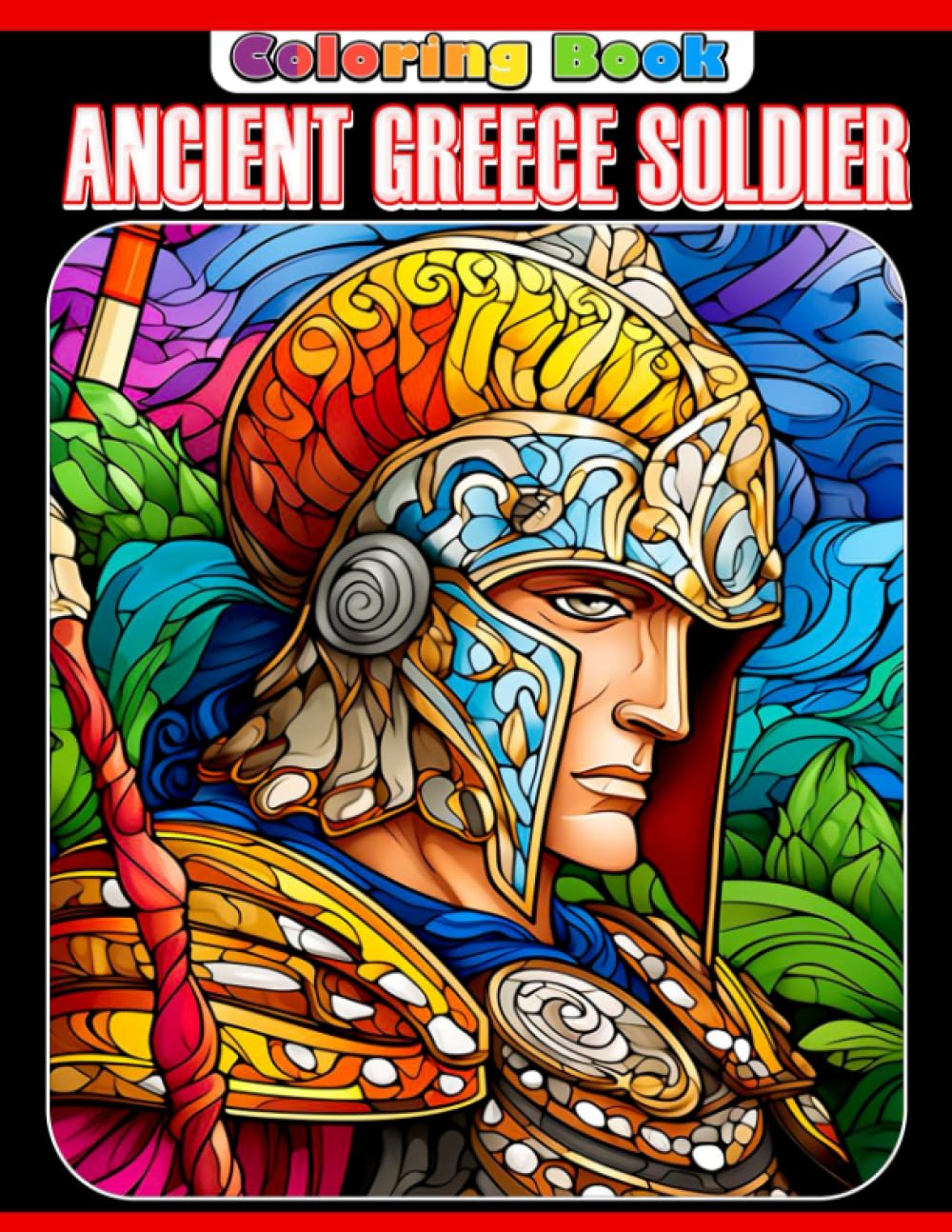 Ancient Greece Soldier Coloring Book: Great Coloring Pages With Incredible Illustrations To Unleash Creativity Energy | Gift Idea For All Ages