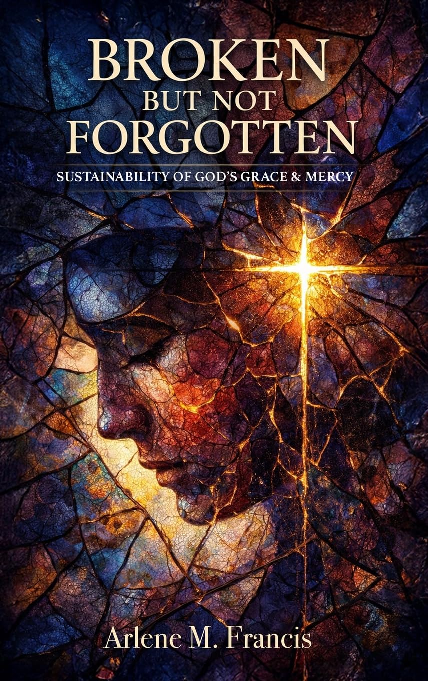 Broken But Not Forgotten: Sustainability of God’s Grace & Mercy: 1 (Reality of Spiritual Awareness)