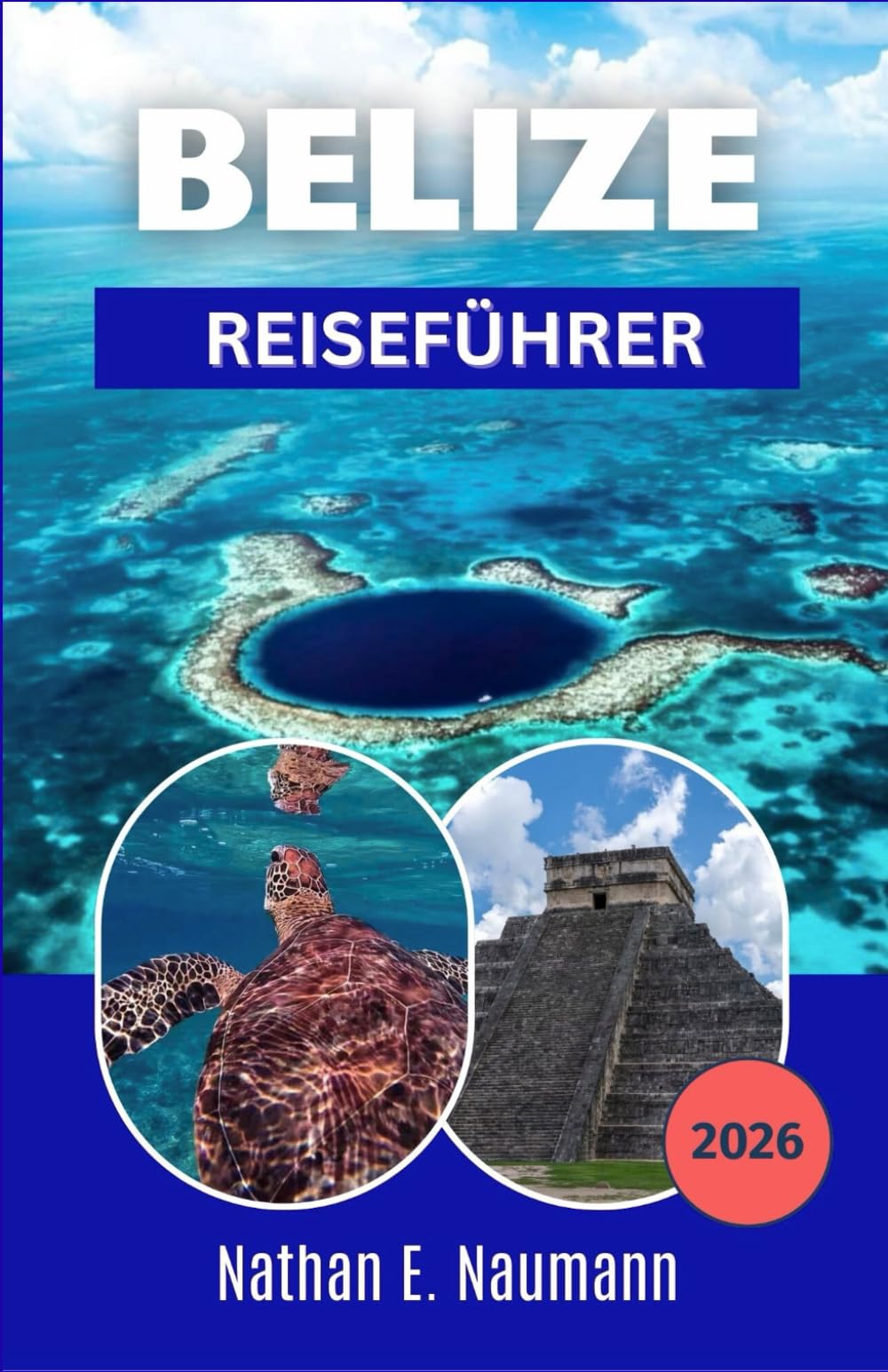 BELIZE REISEFÜHRER 2026: Erkunden Sie karibische Küsten, antike Maya-Tempel und Inselgemeinden mit flexiblen Reiserouten