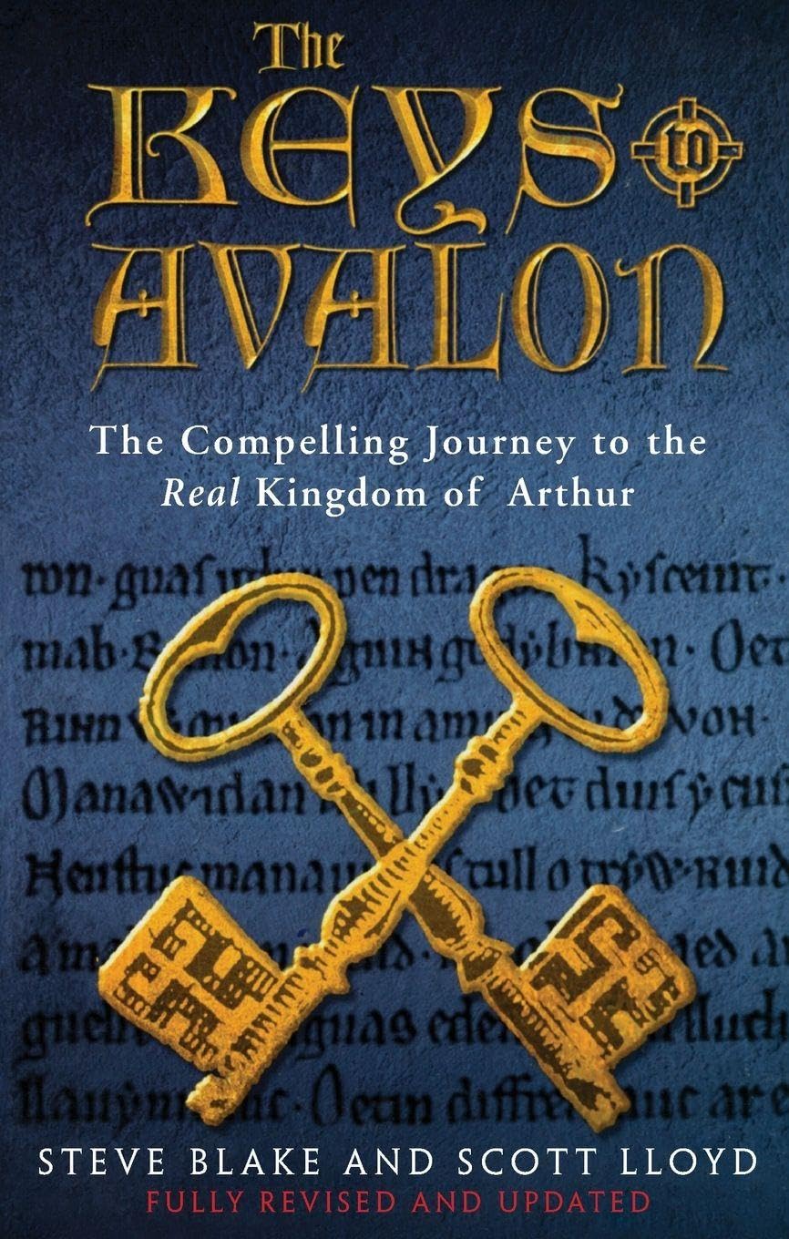 The Keys To Avalon: The Compelling Journey To The Real Kingdom Of Arthur