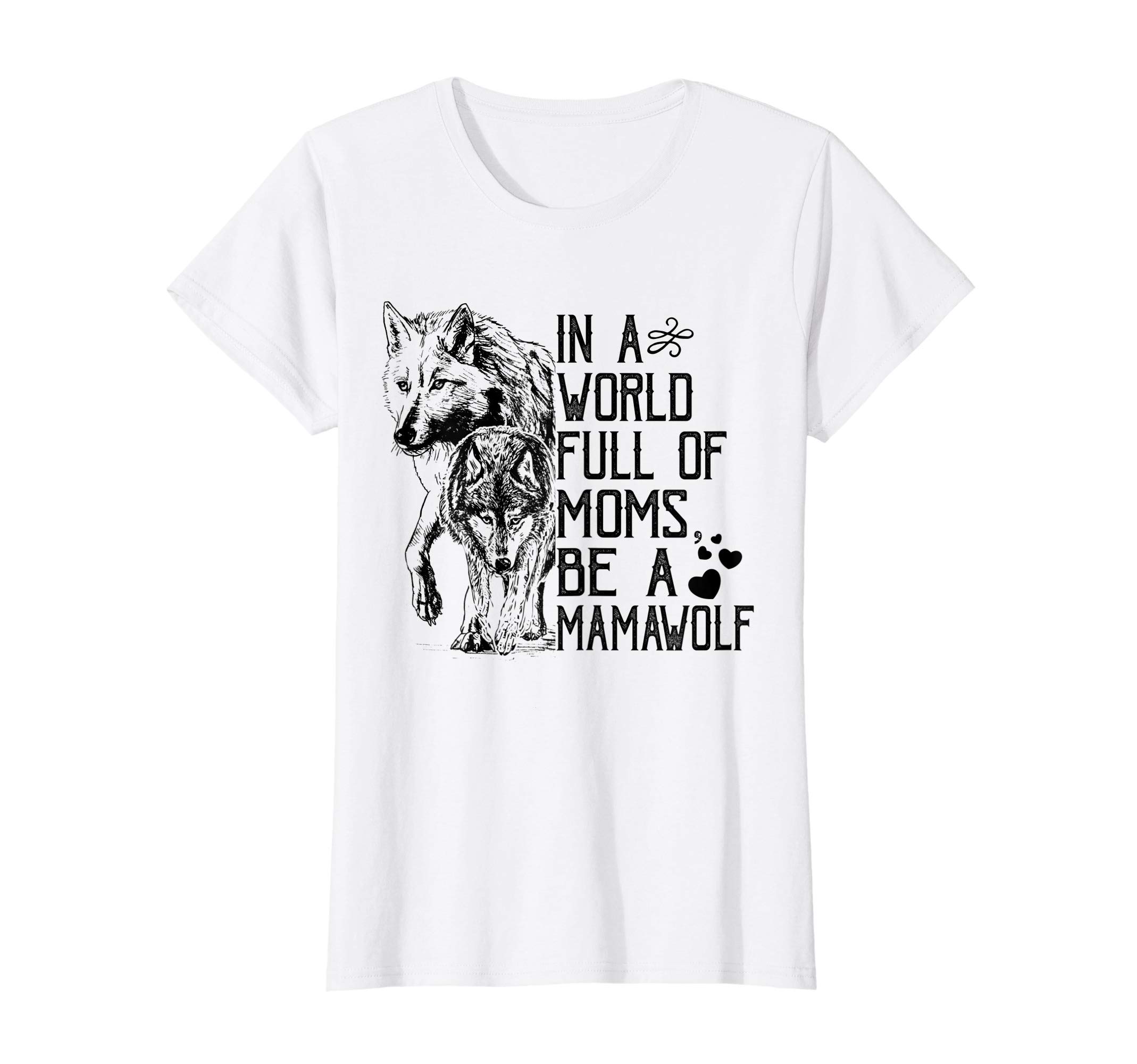 In A World Full Of Moms Be A Mama Wolf Mothers Day T-ShirtOEKO-TEX STANDARD 100
