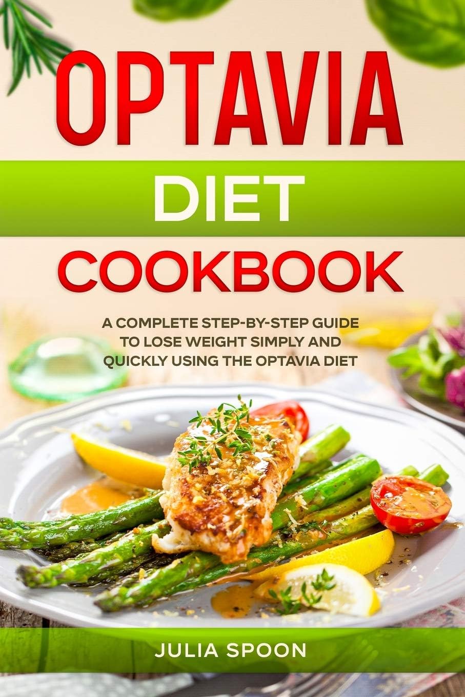 Optavia Diet Cookbook: A Complete Step-by-Step Guide to Lose Weight Simply and Quickly Using the Optavia Diet Paperback – 10 Nov. 2020