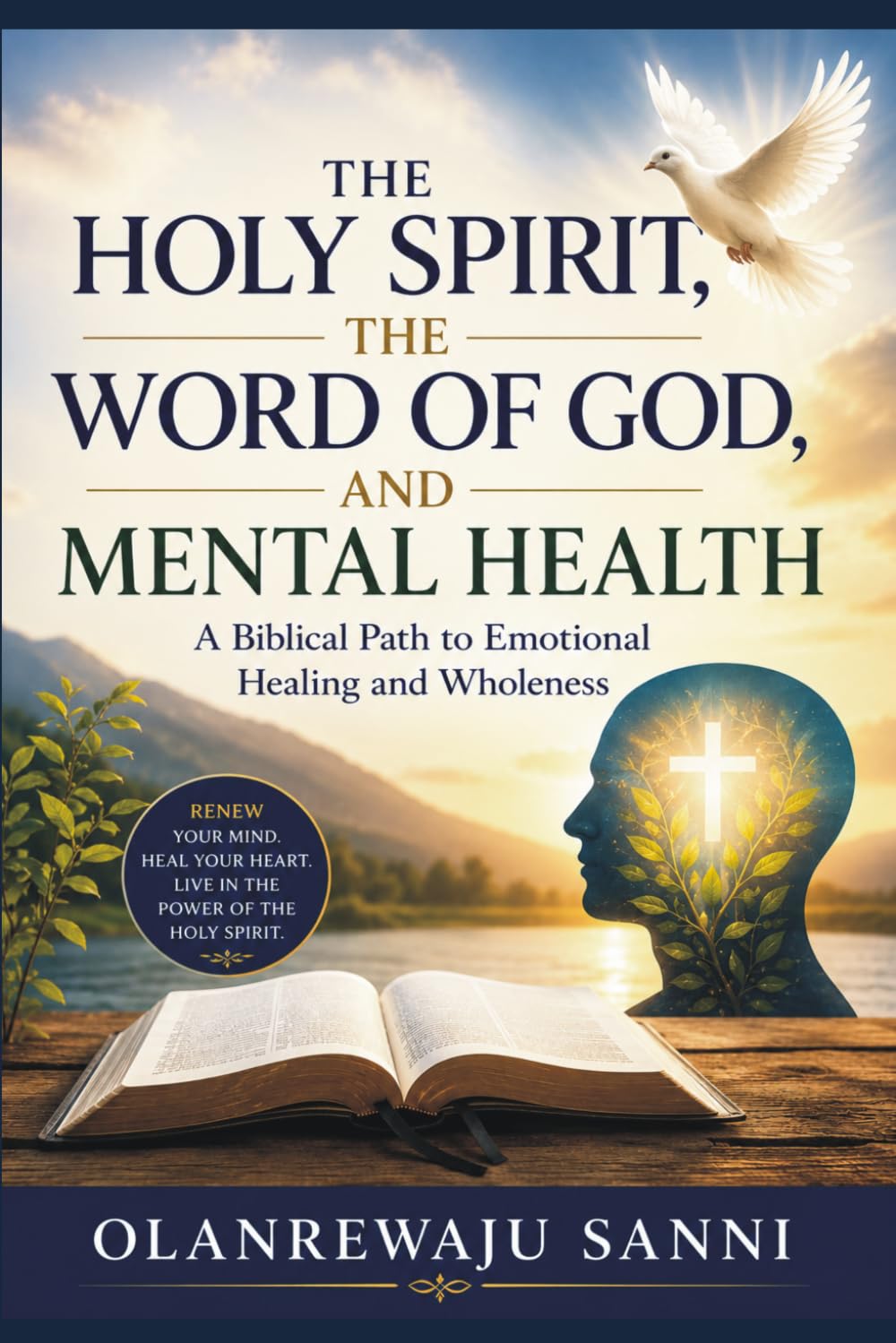 The Holy Spirit, the Word of God, and Mental Health: A Biblical Path to Emotional Healing and Wholeness