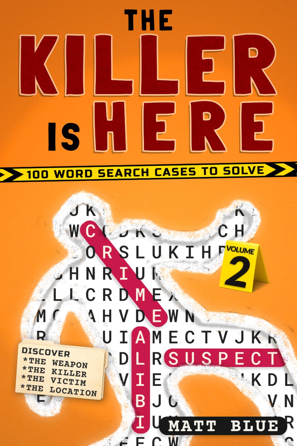 The Killer is Here Volume 2: 100 more Word Search Mystery Cases & Logic Puzzles (The Killer is Here Books)