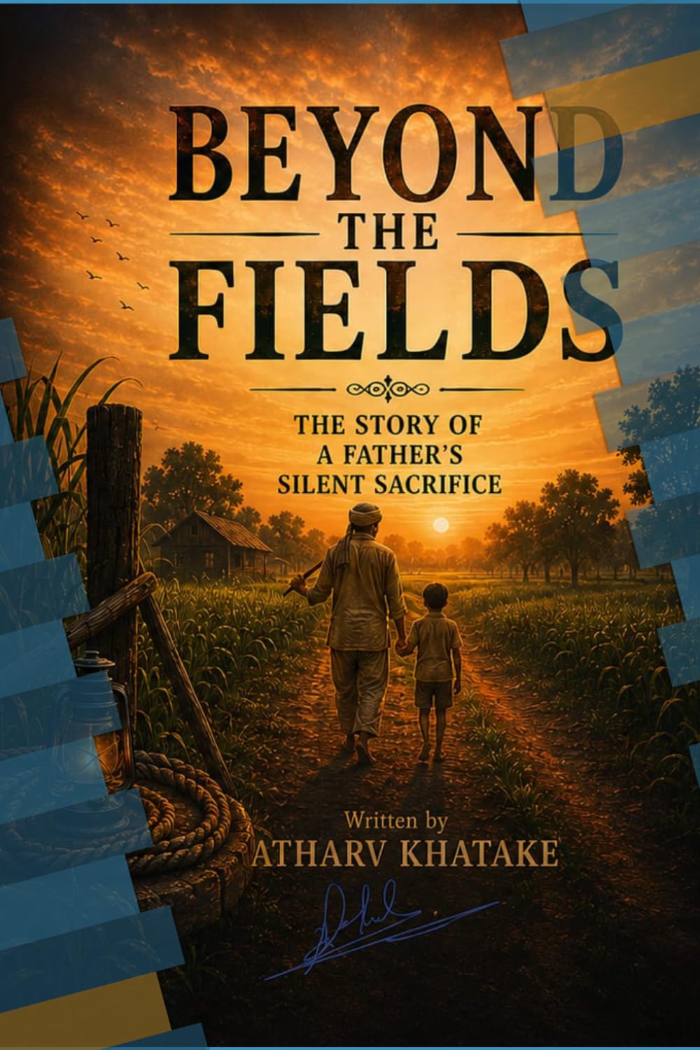BEYOND THE FIELDS: THE STORY OF A FATHER' SILENT SACRIFICE