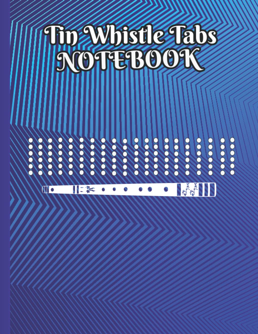 Tin Whistle Tabs Notebook: 110 Blank Sheet Music Pages for Irish Tin Whistle