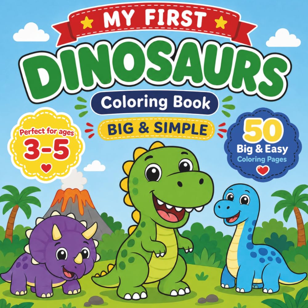 My First Dinosaurs Coloring Book: 50 Big & Easy Coloring Pages for Kids Ages 3-5, Toddlers | Cute Dinosaur Designs with T-Rex, Triceratops & Friends | Includes Certificate of Awesome Work
